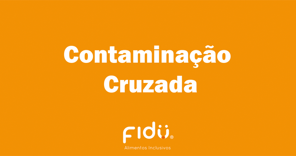 Contaminação cruzada - Fidu | Alimentos Inclusivos